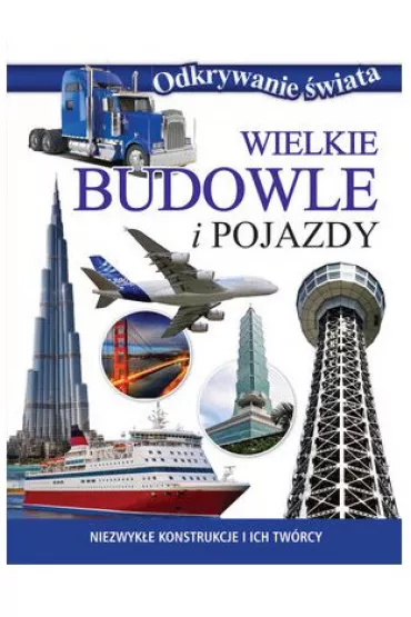 Odkrywanie �wiata. Wielkie budowle i pojazdy