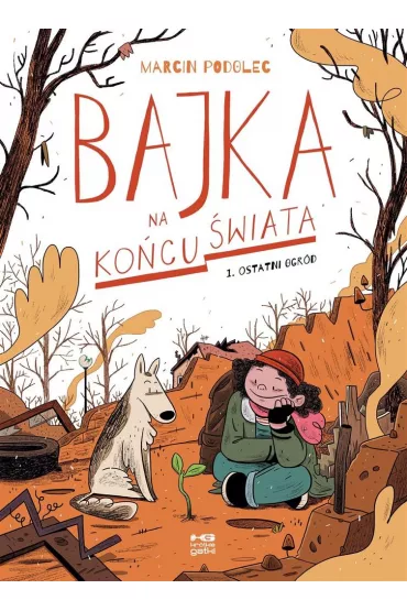 Kr�tkie gatki Ostatni ogr�d. Bajka na ko�cu �wiata. Tom 1 - Marcin Podolec