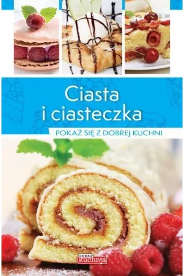 Dobra kuchnia II. Ciasta i ciasteczka - Iwona Czarkowska