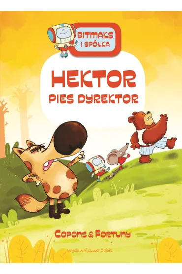 Bitmaks i sp�ka. Bitmaks i Sp�ka. Hektor pies dyrektor - Jaume Copons, Liliana  Fortuny