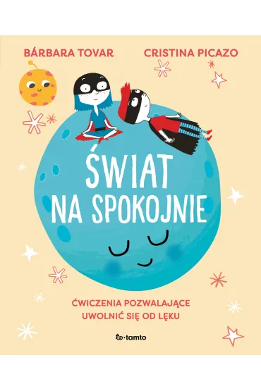 �wiat na spokojnie. �wiczenia pozwalaj�ce uwolni� si� od l�ku - B�rbara Tovar