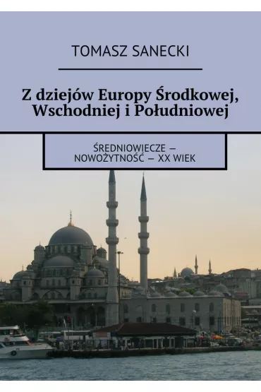 eBook Z dziejw Europy rodkowej, Wschodniej i Poudniowej mobi epub - Tomasz Sanecki