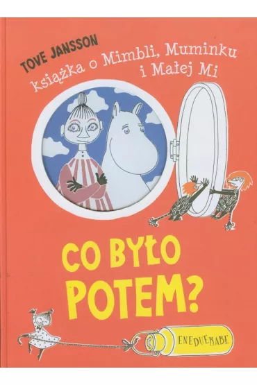 Co by�o potem ksi��ka o mimbli muminku i ma�ej mi - Tove Jansson