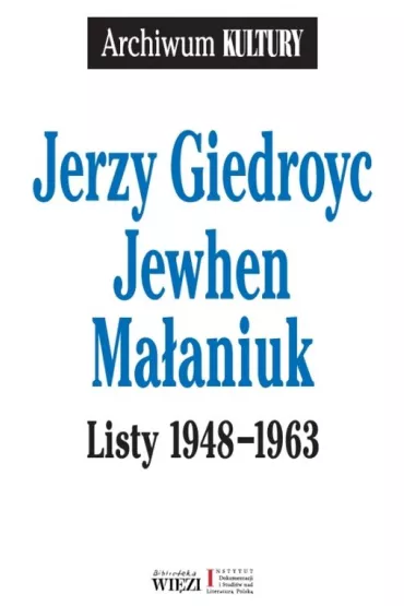 Listy 1948-1963. Jerzy Giedroyc, Jewhen, Ma�aniuk - Jerzy Giedroyc, Ma�aniuk Jewhen