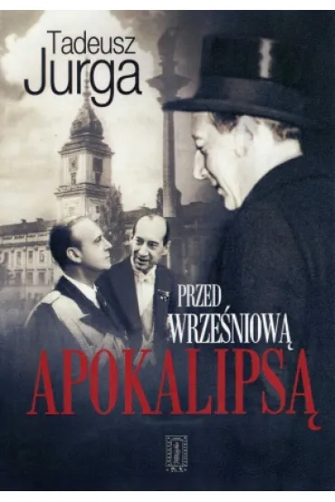 Przed Wrze�niow� Apokalips� - Tadeusz Jurga