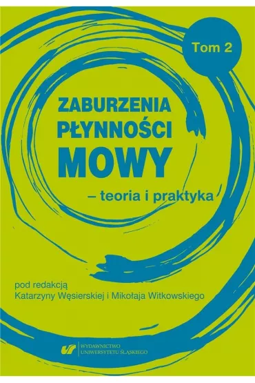 Zaburzenia p�ynno�ci mowy - teoria i praktyka T.2 - Katarzyna W�sierska, Miko�aj Witkowski