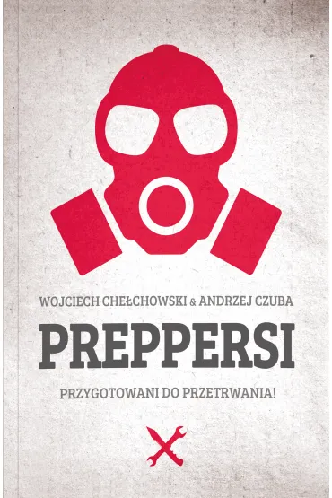 Preppersi. Przygotowani do przetrwania - Andrzej Czuba, Wojciech Che�chowski