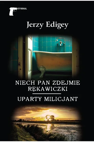 Niech pan zdejmie r�kawiczki / Uparty milicjant - Jerzy Edigey