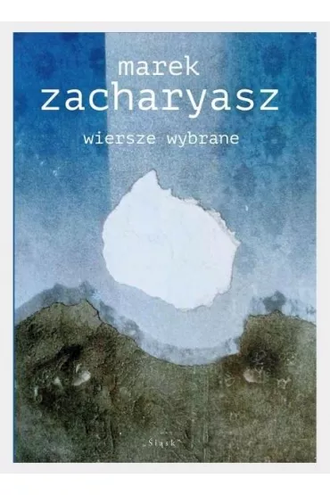 Wiersze wybrane - Marek Zacharyasz