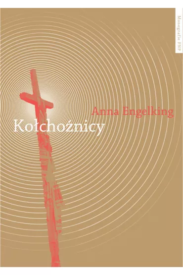 Ko�cho�nicy Antropologiczne studium to�samo�ci wsi bia�oruskiej prze�omu XX i XXI wieku - Anna Engelking