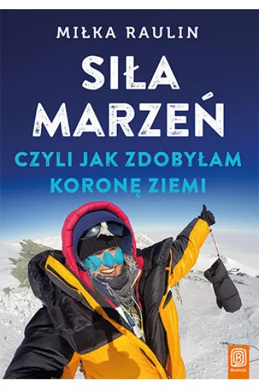 Si�a marze�, czyli jak zdoby�am Koron� Ziemi - Mi�ka Raulin
