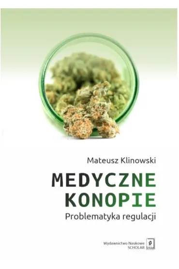 Medyczne konopie. Problematyka regulacji - Mateusz Klinowski