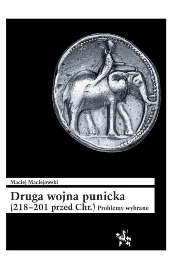 Druga wojna punicka (218-201 przed Chr.) - Maciej Maciejowski