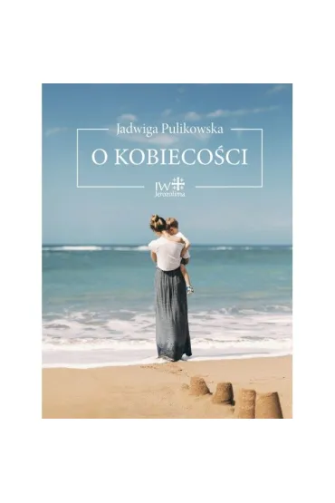 O kobieco�ci - Jadwiga Pulikowska