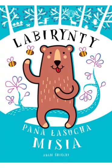 Labirynty Pana �asucha Misia - Adam �wi�cki