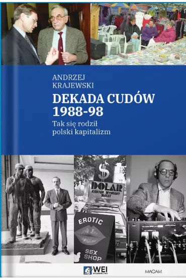 Dekada cud�w 1988-98. Tak si� rodzi� polski kapitalizm - Andrzej Krajewski