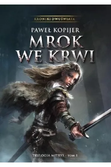 Mrok we krwi Tom 1 Trylogia Mitrys - Pawe� Kopijer