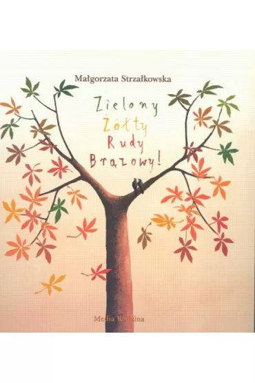 Zielony, ��ty, Rudy, Br�zowy! - Ma�gorzata Strza�kowska