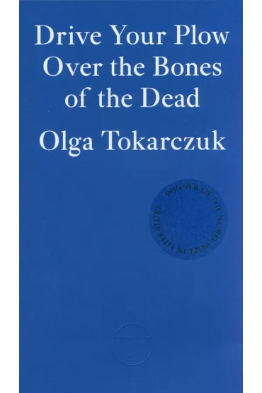 Drive Your Plow Over the Bones of the Dead - Olga Tokarczuk