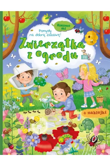 Zwierz�tka z ogrodu. Zielono mi. Ksi��eczka z naklejkami