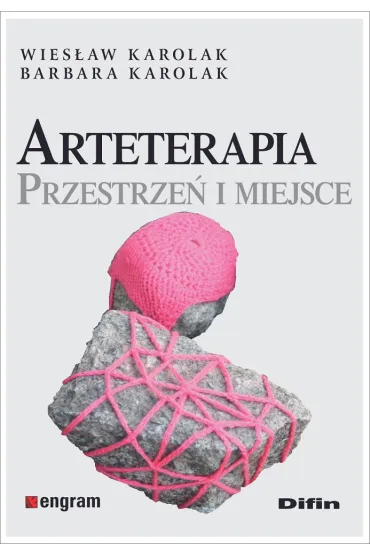 Arteterapia. Przestrze� i miejsce - Wies�aw Karolak, Barbara Karolak
