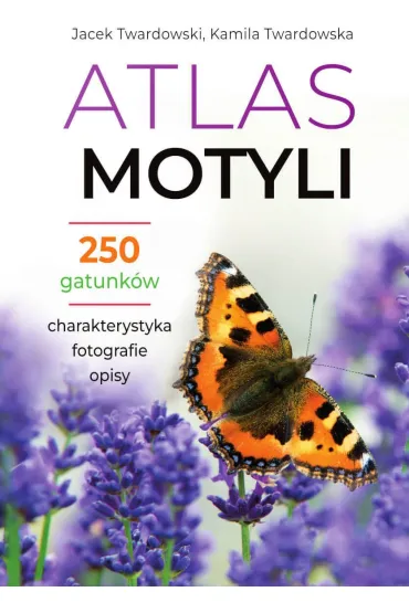 Atlas motyli - Jacek Twardowski, Kamila Twardowska