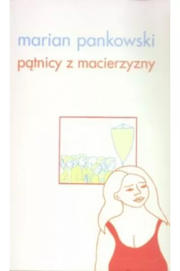 P�tnicy z macierzyzny - Marian Pankowski