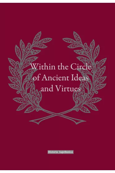 Within the Circle of Ancient Ideas and Virtues