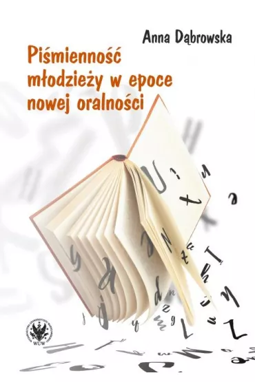 Pi�mienno�� m�odzie�y w epoce nowej oralno�ci - Anna D�browska