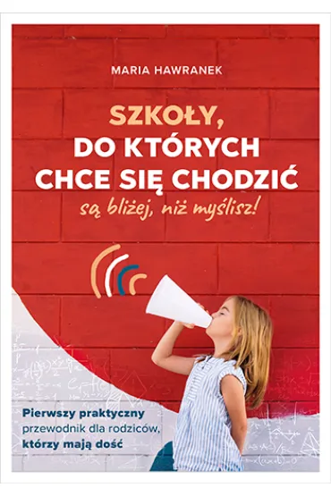 Szko�y, do kt�rych chce si� chodzi� (s� bli�ej, ni� my�lisz) - Maria Hawranek