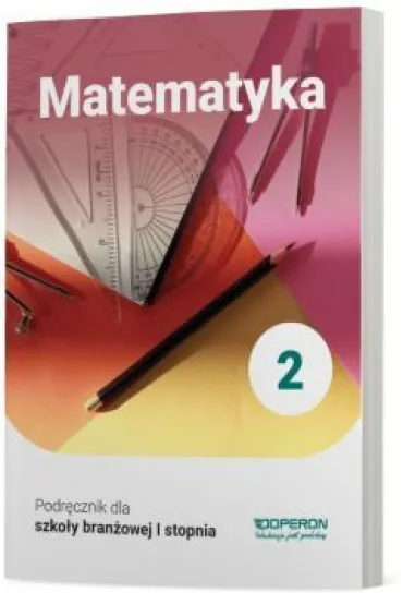 Matematyka 2. Podr�cznik. Szko�a bran�owa I stopnia - Adam Konstantynowicz, Anna Konstantynowicz, Ma�gorzata Paj�k