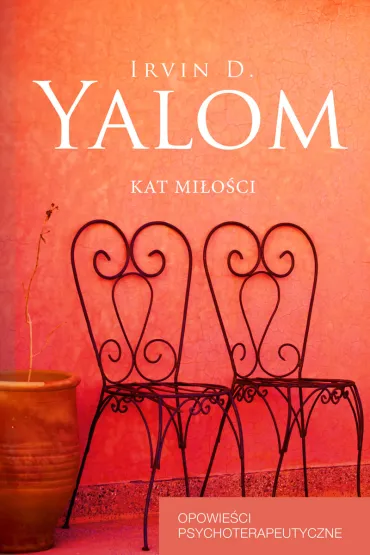 Kat mi�o�ci. Opowie�ci psychoterapeutyczne - Irvin D. Yalom