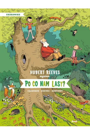Po co nam lasy - Hubert Reeves, Daniel  Casanave, Nelly  Boutinot