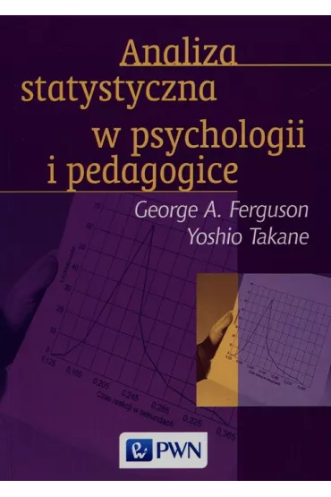 Analiza statystyczna w psychologii i pedagogice - George A. Ferguson, Yoshio Takane