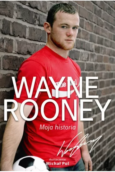 Wayne Rooney. Moja historia - Wayne Rooney