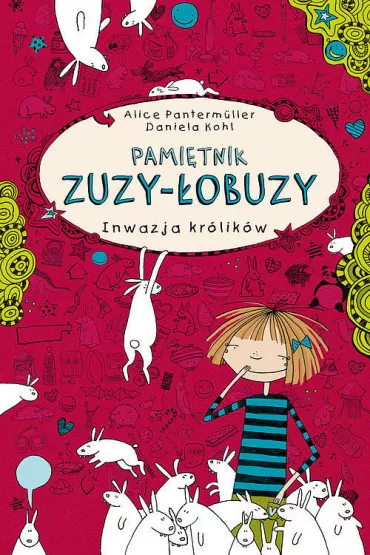 Inwazja kr�lik�w pami�tnik Zuzy �obuzy Tom 1 - Alice Pantermuller