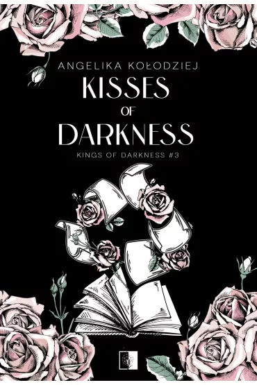 Kisses of Darkness. Kings of Darkness. Tom 3 - Angelika Ko�odziej