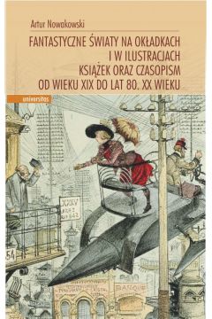eBook Fantastyczne wiaty na okadkach i w ilustracjach ksiek oraz czasopism od wieku XIX do lat 80. XX wieku pdf