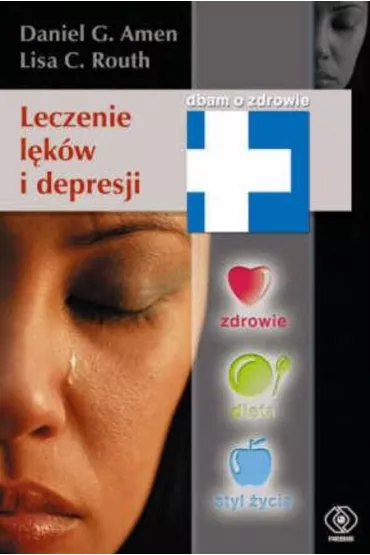 Leczenie l�k�w i depresji - Amen Daniel G., Routh Lisa C. - Lisa C. Routh