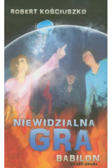 Niewidzialna gra. Cz�� II. Babilon - Robert Ko�ciuszko
