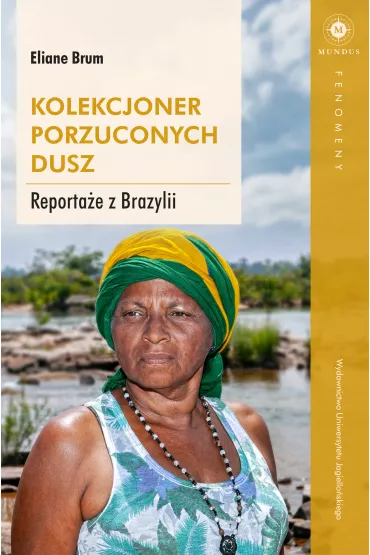Kolekcjoner porzuconych dusz. Reportae z Brazylii - Eliane Brum