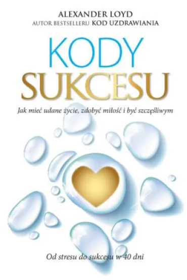 Kody Sukcesu. Jak mie� udane �ycie, zdoby� mi�o�� i by� szcz�liwym - Alexander Loyd
