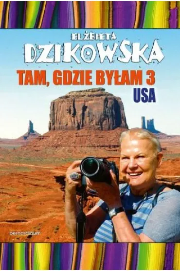 USA. Tam, gdzie by�am. Tom 3 - El�bieta Dzikowska
