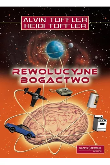 Rewolucyjne bogactwo - Alvin Toffler, Heidi Toffler
