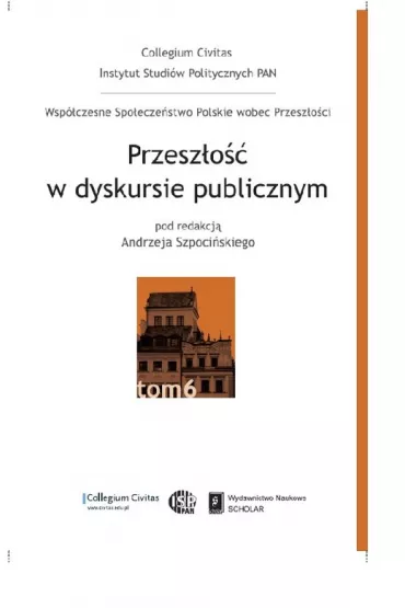 Przesz�o�� w dyskursie publicznym T.6 - Andrzej Red Szpoci�ski