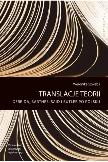Translacje teorii. Derrida, Barthes, Said i Butler po polsku - Weronika  Szwebs