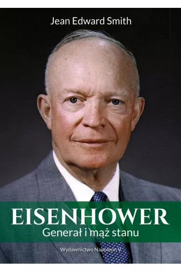 Eisenhower. Genera� i m�� stanu - Jean Edward Smith