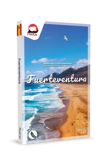 Fuerteventura. Kraina surfer�w, wielbicieli przestrzeni i �wi�tego spokoju - Agnieszka Czech-Danielska