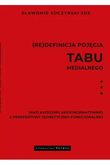 (Re)definicja poj�cia tabu medialnego jako kategorii aksjonormatywnej z perspektywy teoretyczno-funkcjonalnej - S�awomir Soczy�ski