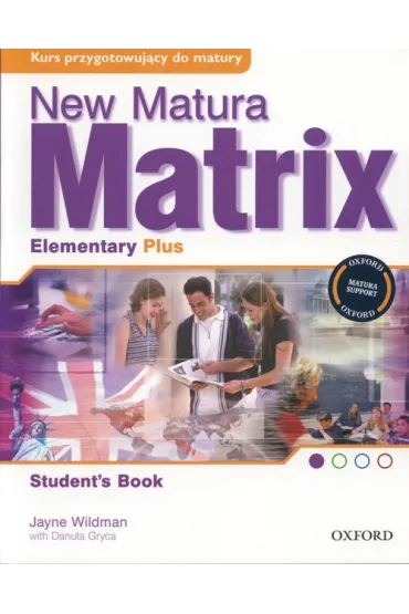 New Matura Matrix. Elementary plus. Student's book - Danuta Gryca, Jayne Wildman